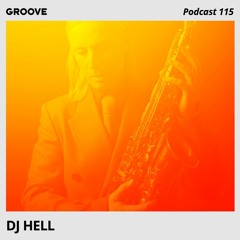 Groove Podcast 115 - DJ Hell