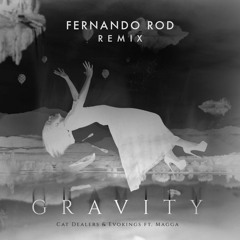 Cat Dealers & Evokings ft. Maga  - Gravity (Fernando Rod Remix)