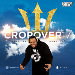 CROP OVER 2017 SAMPLER - DJ JKD - GENESYS SOUND