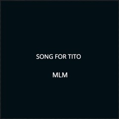 SONG FOR TITO