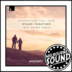 Toneshifterz ft. CAYO - Stand Together (Will Sparks Remix)[Melbourne Sound Exclusive]