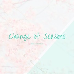 Change of Seasons(Prod. MJ Nichols)