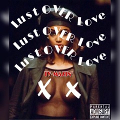Ty-Mazin' - Lust Over Love [Prod. Edible Instrumentalz]
