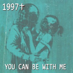1997✝ - You Can Be With Me (rework)