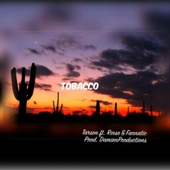 Tobacco (ft. Tarson & Rinso)