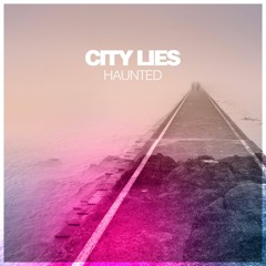 City Lies - Haunted