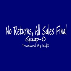 No Returns, All Sales Final (Prod. By KidX)
