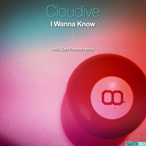Cloudive - I Wanna Know (Original Mix) [Silk Textures]