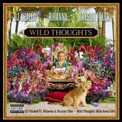 DJ Khaled Ft. Rihanna & Bryson Tiller - Wild Thoughts (Bob Avna Edit) [FREE DOWNLOAD]