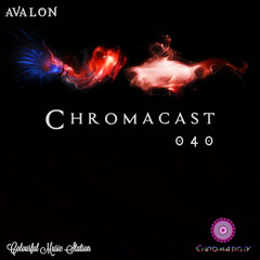 Chromacast 040 ♮Avalon [Deep Techno]