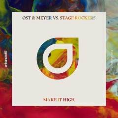 Ost & Meyer & Stage Rockers - Make It High [OUT NOW]