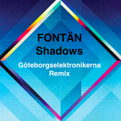 Fontän Shadows - Göteborgselektronikerna remix