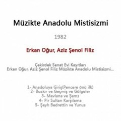 Erkan Oğur & Aziz Şenol Filiz – Müzikte Anadolu Mistisizmi