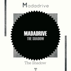Madadrive - The Shadow