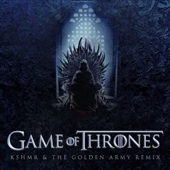 Game of Thrones (KSHMR & The Golden Army Remix)