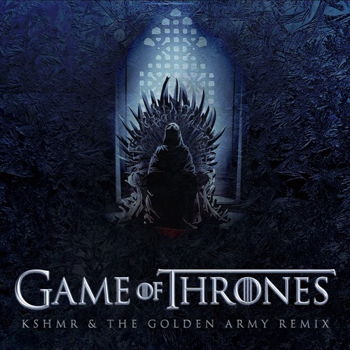 Stream Game of Thrones (KSHMR & The Golden Army Remix) by KSHMR | Listen  online for free on SoundCloud