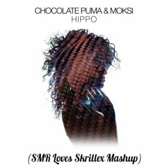 Chocolate Puma & Moski - Hippo (SMR Loves Skrillex Mashup)