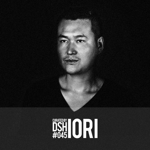 Curated by DSH #045: Iori