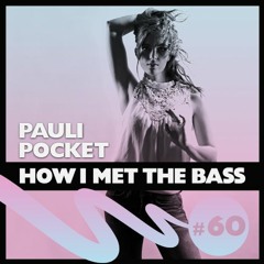Pauli Pocket - HOW I MET THE BASS #60