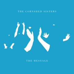 The Cornshed Sisters - The Message