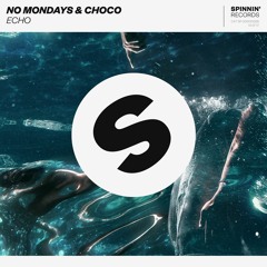 No Mondays & Choco - Echo [OUT NOW]