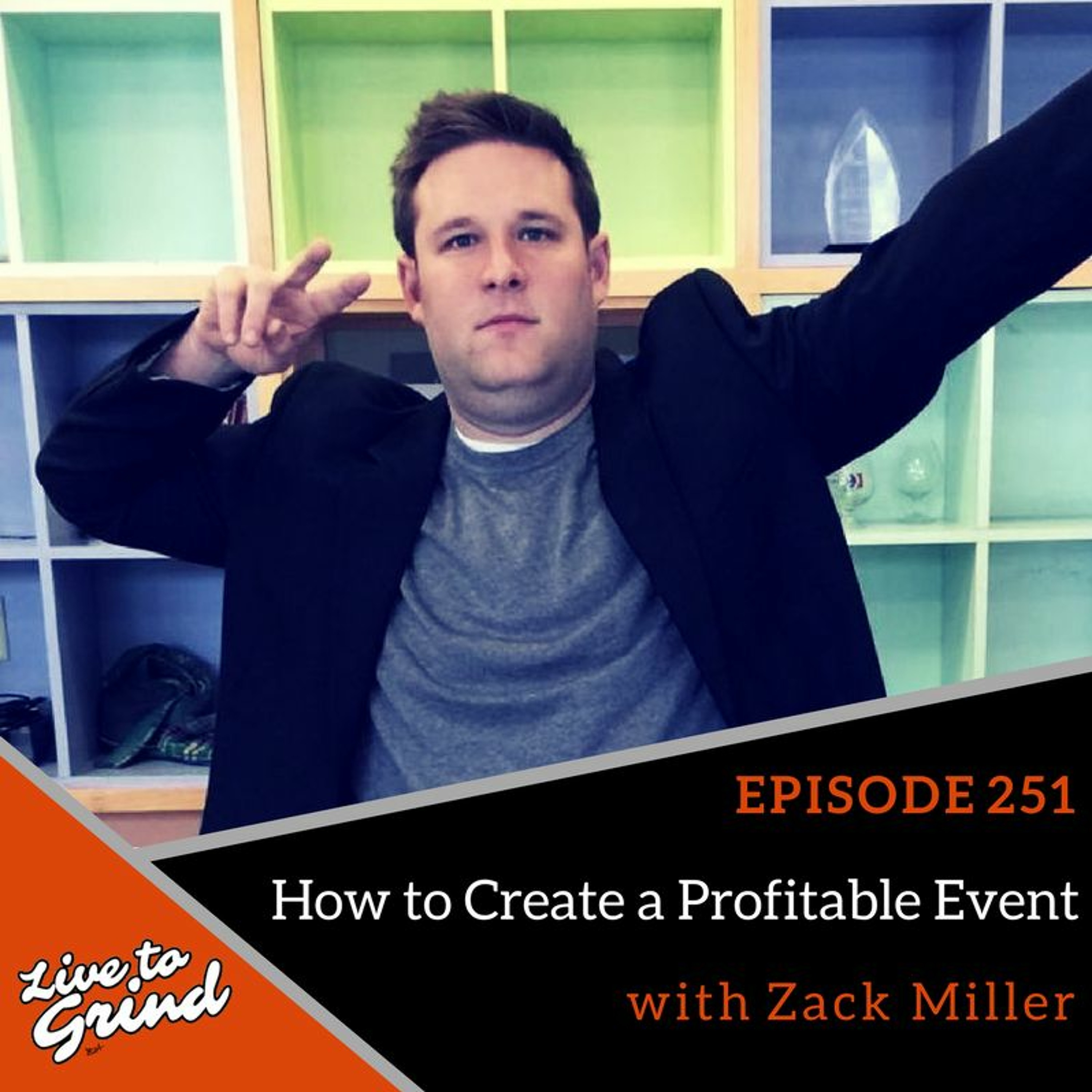 EP 251 How to Create a Profitable Event with Zack Miller episode artwork