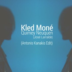 Kled Mone | Jose Larralde-Quimey Neuquen (Antonis Kanakis Edit)