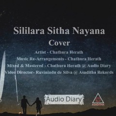 Chathura Herath - Sililara Sitha Nayana Cover