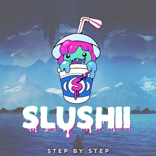 Slushii Step By Step