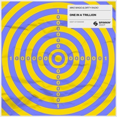 Mike Mago & Dirty Radio - One In A Trillion [OUT NOW]