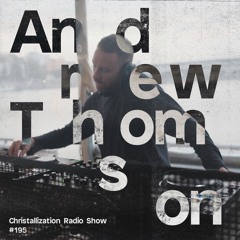 Christallization #195 with Andrew Thomson