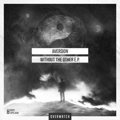 Aversion Ft. Lhoraine S - Without The Other