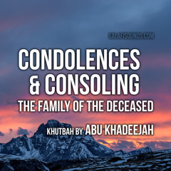 Condolences And Consoling The Family Of The Deceased By Abu Khadeejah 140717