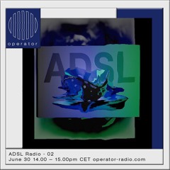 ADSL Radio #2 - 30th June 2017
