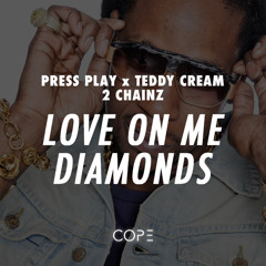Diamonds Talkin Back x Love On Me - Press Play x Teddy Cream x 2 Chainz(DJ Cope Mashup)