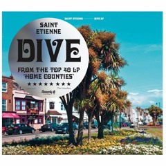 Saint Etienne - Dive (3:35 Version)