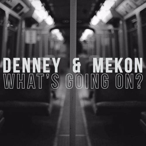 Denney & Mekon - Whats Going On.mp3