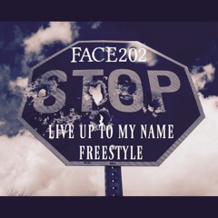 Face202 - Live up to my name Freestyle