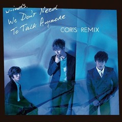 COR!S - w-inds. / We Don’t Need To Talk Anymore (REMIX)