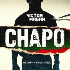 El Chapo (Victor Magan Narcos Club Edit)
