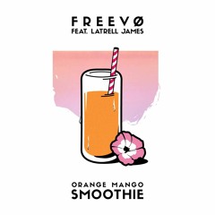 Orange Mango Smoothie (feat. Latrell James)