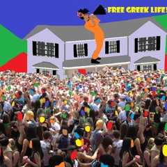 FREE GREEK LIFE! (Clean Version)