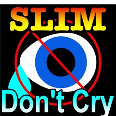 Slim - Don't Cry