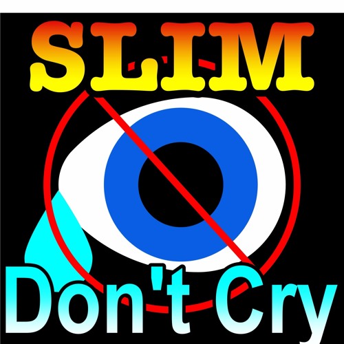 Slim - Don't Cry