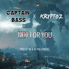 Captain Bass & Kryptoz - Not For You (free @4k & 1k)