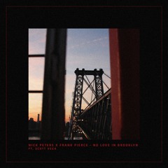 Nick Peters & Frank Pierce - No Love In Brooklyn (feat. Scott Vega)