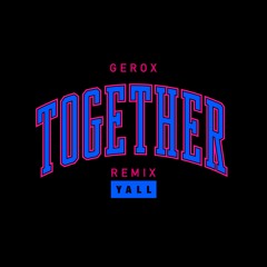 Yall - Together (Gerox Remix)