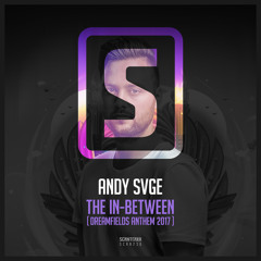 Andy SVGE - The In-Between (Dreamfields 2017 Anthem)