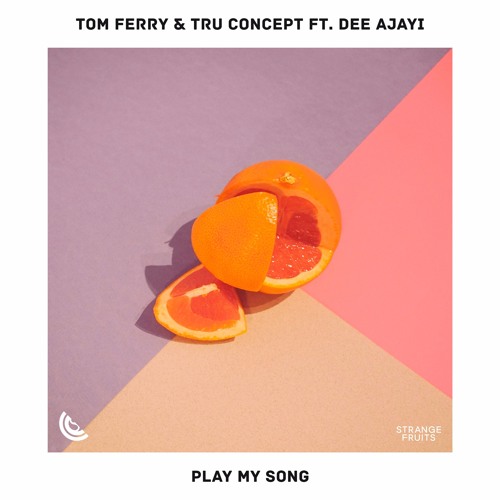 Tom Ferry & TRU Concept - Play My Song (ft. Dee Ajayi)