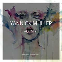 Yannick Müller - Aquiver (Original Mix)[FREE DOWNLOAD]